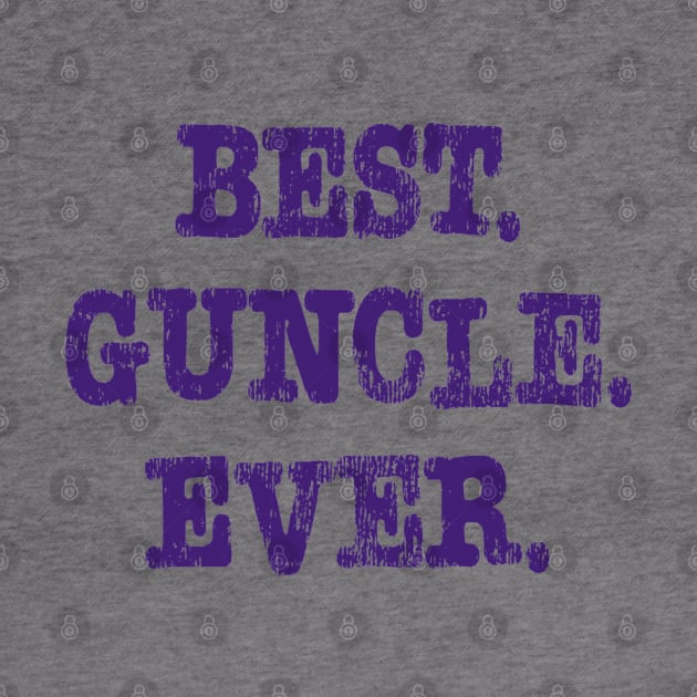 Best. Guncle. Ever. by PSCSCo